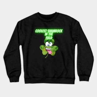 Saint Patrick's Day. Irish Proud.Coolest shamrock in the filed.Saint Patrick day gifts. Crewneck Sweatshirt